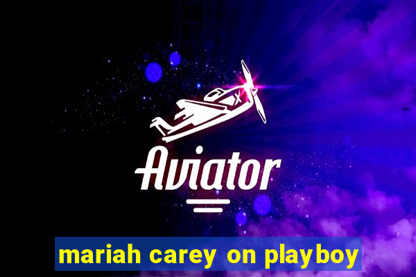 mariah carey on playboy